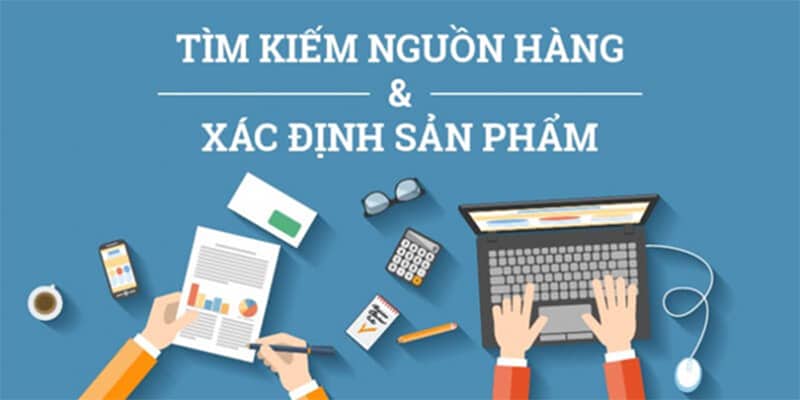 Muốn bán hàng online lấy hàng ở đâu? 4 cách tìm nguồn hàng cực kỳ uy tín 3 Xác định nguồn hàng là yếu tố quan trọng trong việc bán hàng online