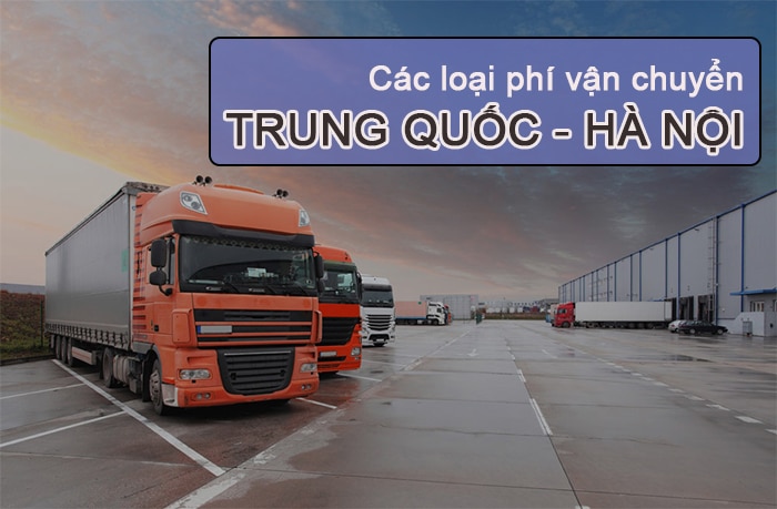 Dịch vụ vận chuyển hàng Trung Quốc về Hà Nội gồm những gì? 3 vận chuyển hàng Trung Quốc về Hà Nội