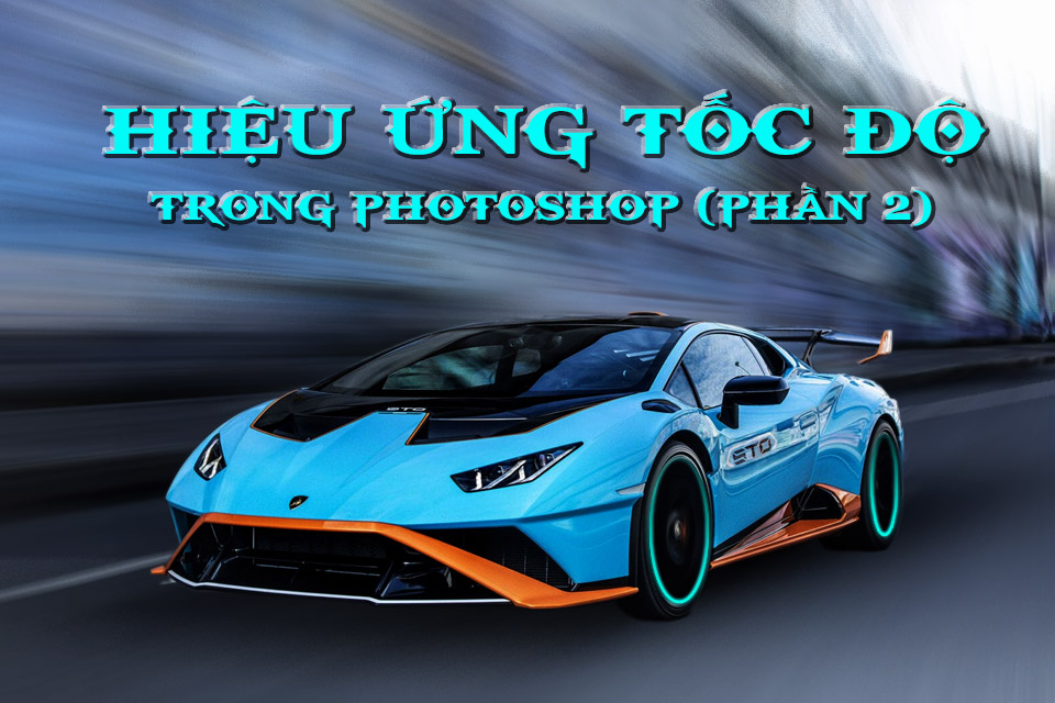 3 Cách tạo hiệu ứng tốc độ trong photoshop 5 3 Cách tạo hiệu ứng tốc độ cho xe trong photoshop (phần 2)